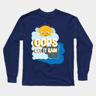 OOPS ! LET IT RAIN Long Sleeve T-Shirt